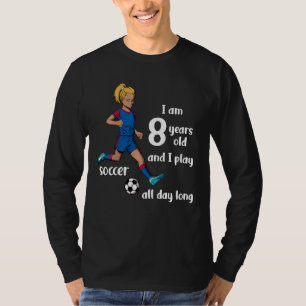 Kids Girl kicks the ball I am 8 years old T-Shirt