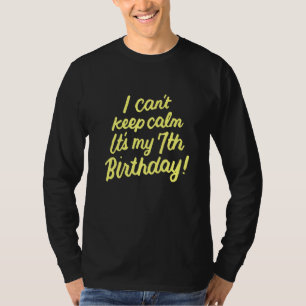 Kids Girls 7 Years Old I Can't Keep Calm Its My 7t T-Shirt
