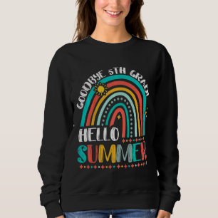 Kids Goodbye 5th Grade Hello Summer Rainbow Fifth Sweatshirt