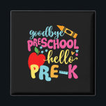Kids Goodbye Preschool Hello Pre-k Ck To School  Magnet<br><div class="desc">Kids Goodbye Preschool Hello Pre-k Ck To School</div>