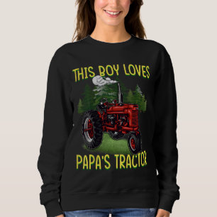 Kids Grandpas Tractor Just a boy who loves PaPa' Sweatshirt