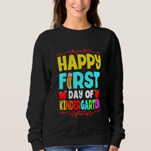 Kids Happy First Day Of Kindergarten Student Teach Sweatshirt