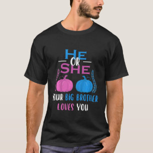 Kids He Or She Your Big Brother Loves You Gender R T-Shirt