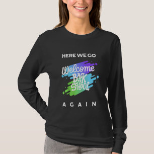 Kids Here we go again Welcome back to school T-Shirt