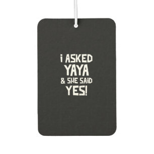 Kids I Asked Yaya And She Said Yes Funny Grandson Air Freshener