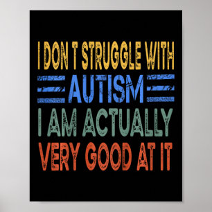 Kids I Don't Struggle With Autism I Am Actually Ve Poster