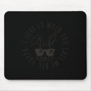 Kids I Love It When You Call Me Big Hoppa Bunny Ea Mouse Pad