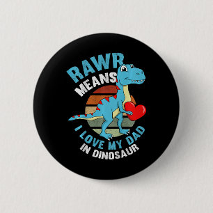 Kids I Love My Dad Rawr Dinosaur Fathers Day Dino  2 Inch Round Button