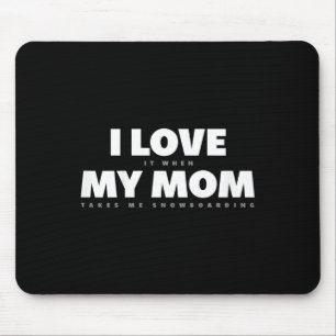 Kids I Love My Mom Funny Snowboarding Snowboarder  Mouse Pad