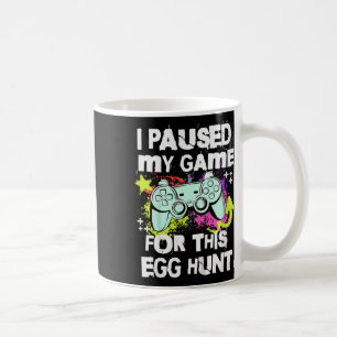Kids I Paused My Game For This Egg Hunt Easter Gam Coffee Mug