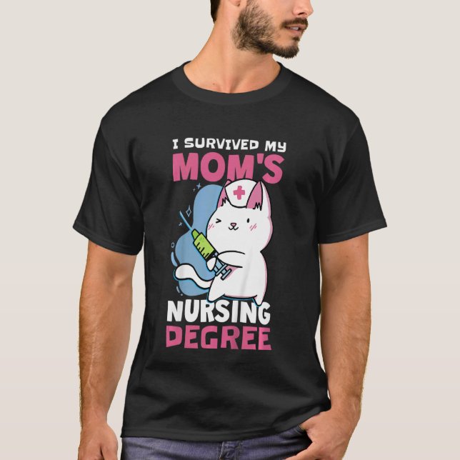 Kids I Survived My Mom's Nursing Degree Nursing Sc T-Shirt (Front)