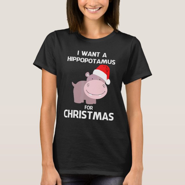 Kids I Want A Hippopotamus For Christmas Hippo Xma T-Shirt (Front)