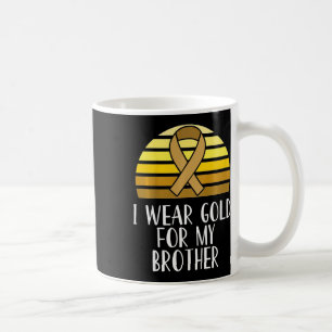 Kids I Wear Gold For My Brother Childhood Cancer A Coffee Mug