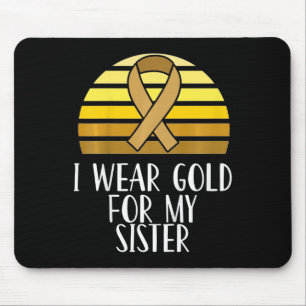 Kids I Wear Gold for My Sister Childhood Cancer Aw Mouse Pad
