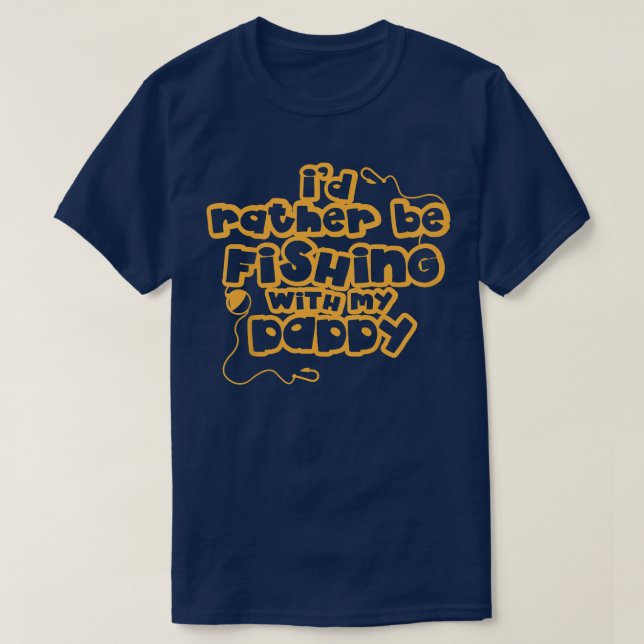 Kids Id Rather Be Fishing With My Daddy Funny Fish T-Shirt (Design Front)