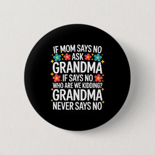 Kids If Mom Says No Ask Grandma Funny Beloved Gran 2 Inch Round Button