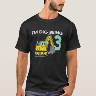 Kids Im Dig Being 3 Digger Excavator Backhoe 3Rd B T-Shirt
