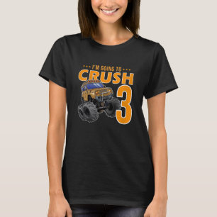 Kids I'm Going To Crush Being 3 Year Old 3rd Birth T-Shirt