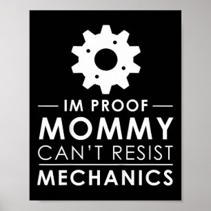 Kids I'm Proof Mommy Can't Resist Mechanics Funny Poster