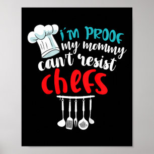 Kids I'm Proof My Mommy Can't Resist Chefs Chef So Poster