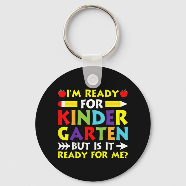 Kids Im Ready For Kindergarten Back To School Firs Keychain (Front)