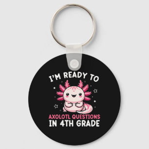 Kids I'm Ready To Axolotl Questions In 4th Grade B Keychain