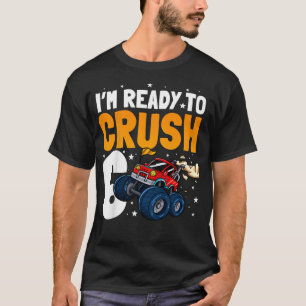 Kids I'm ready to crush 6 six year birthday monste T-Shirt