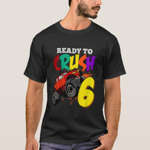 Kids I'm ready to Crush 6 years Old Monster Truck  T-Shirt