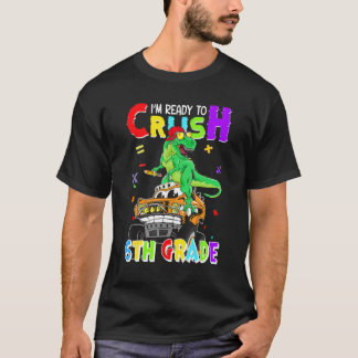 Kids I'm Ready To Crush 6th Grade Dinosaur Monster T-Shirt