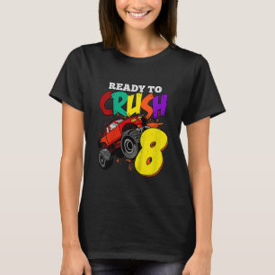 Kids I'm ready to Crush 8 years Old Monster Truck  T-Shirt