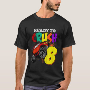Kids I'm Ready To Crush 8 Years Old Monster Truck  T-Shirt
