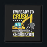 Kids I'm Ready To Crush Kindergarten Construction  Magnet<br><div class="desc">Kids I'm Ready To Crush Kindergarten Construction Vehicle Boys</div>