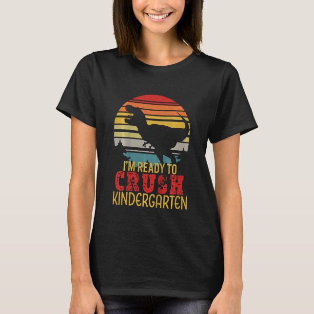 Kids Im Ready To Crush Kindergarten Dinosaur Back  T-Shirt (Front)