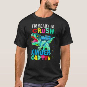 Kids I'm Ready To Crush Kindergarten Dinosaur Back T-Shirt