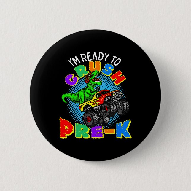 Kids I'm Ready To Crush Pre K Dinosaur Monster Tru 2 Inch Round Button (Front)