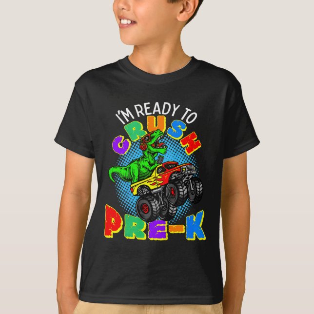 Kids I'm Ready to Crush Pre K Dinosaur Monster Tru T-Shirt (Front)