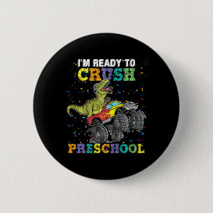 Kids I'm Ready To Crush Pre K Monster Truck Dinosa 2 Inch Round Button