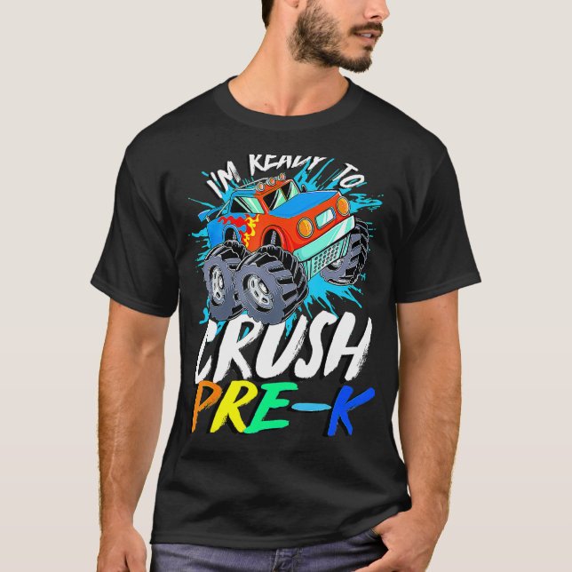 Kids I'm Ready To Crush Pre K Monster Truck Prek B T-Shirt (Front)