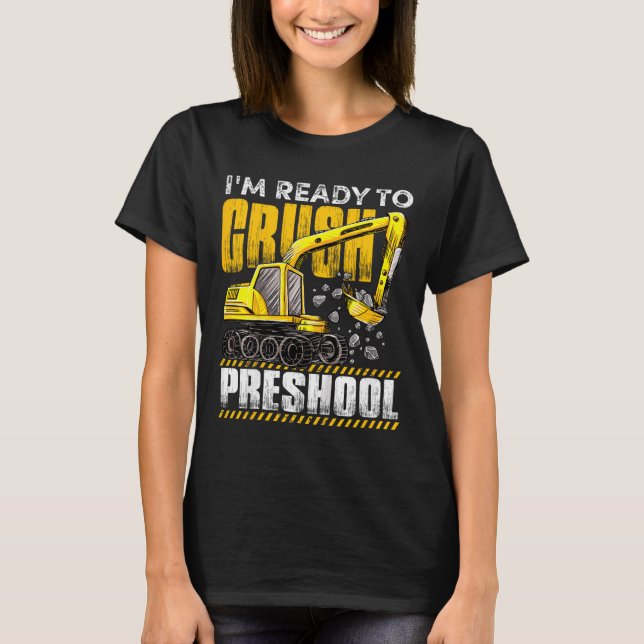 Kids I'm Ready To Crush Preschool Construction Exc T-Shirt (Front)