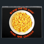 Kids Kids Bring Me To Your Mac And Cheese Yummy Calendar<br><div class="desc">Kids Kids Bring Me To Your Mac And Cheese Yummy</div>