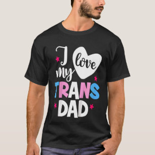 Kids Kids I Love My Trans Dad Proud Transgender Lg T-Shirt