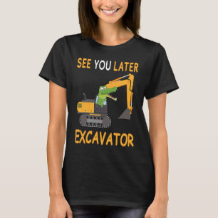 Kids Kids See You Later Excavator for kids Alligat T-Shirt
