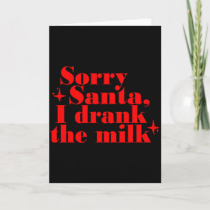 Kids Kids Sorry Santa I Drank The Milk, My 1st Chr Card