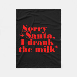 Kids Kids Sorry Santa I Drank The Milk, My 1st Chr Fleece Blanket