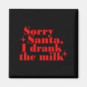 Kids Kids Sorry Santa I Drank The Milk, My 1st Chr Magnet