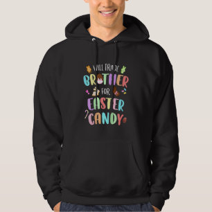 Kids Kids Will Trade Brother For Easter Candy Bunn Hoodie