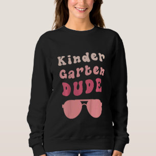Kids Kindergarten Dude First Day Back To School Te Sweatshirt