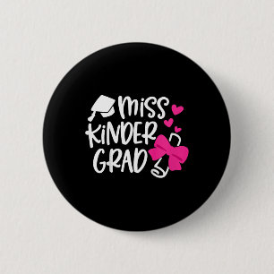 Kids Kindergarten Graduation Miss Kinder Grad Last 2 Inch Round Button
