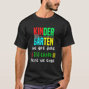Kids kindergarten we are done 1st grade here we co T-Shirt