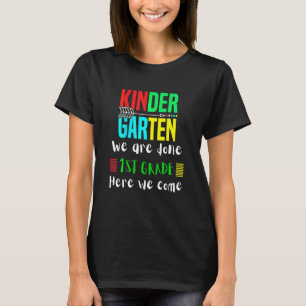 Kids kindergarten we are done 1st grade here we co T-Shirt